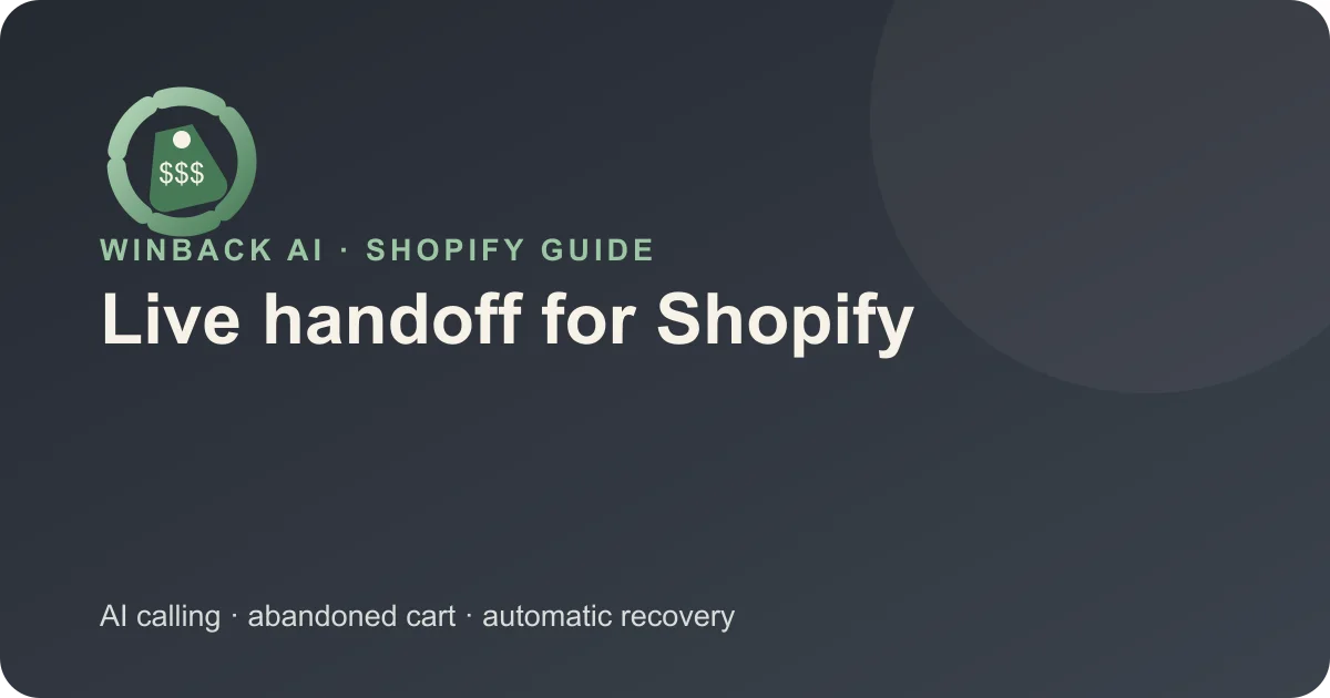 Live Handoff From an AI Recovery Call to a Shopify Merchant — Winback AI Shopify guide